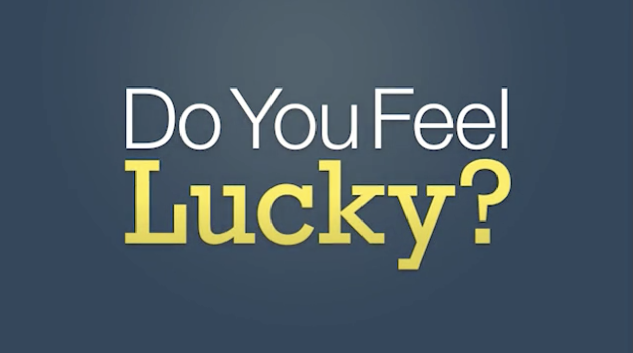 You are currently viewing Do You Feel Lucky?